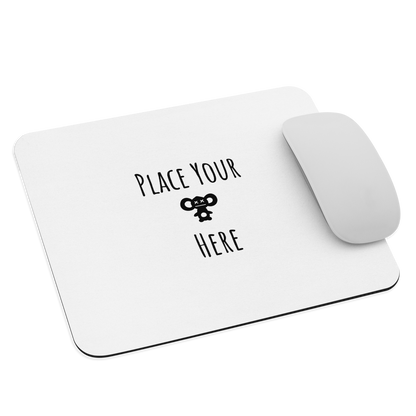 Place your Mouse here - Mouse Pad