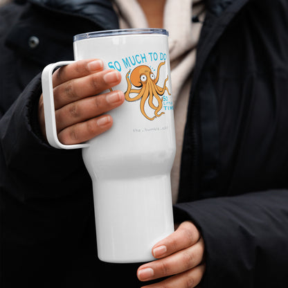 So Much To Do Octopus - Travel Mug