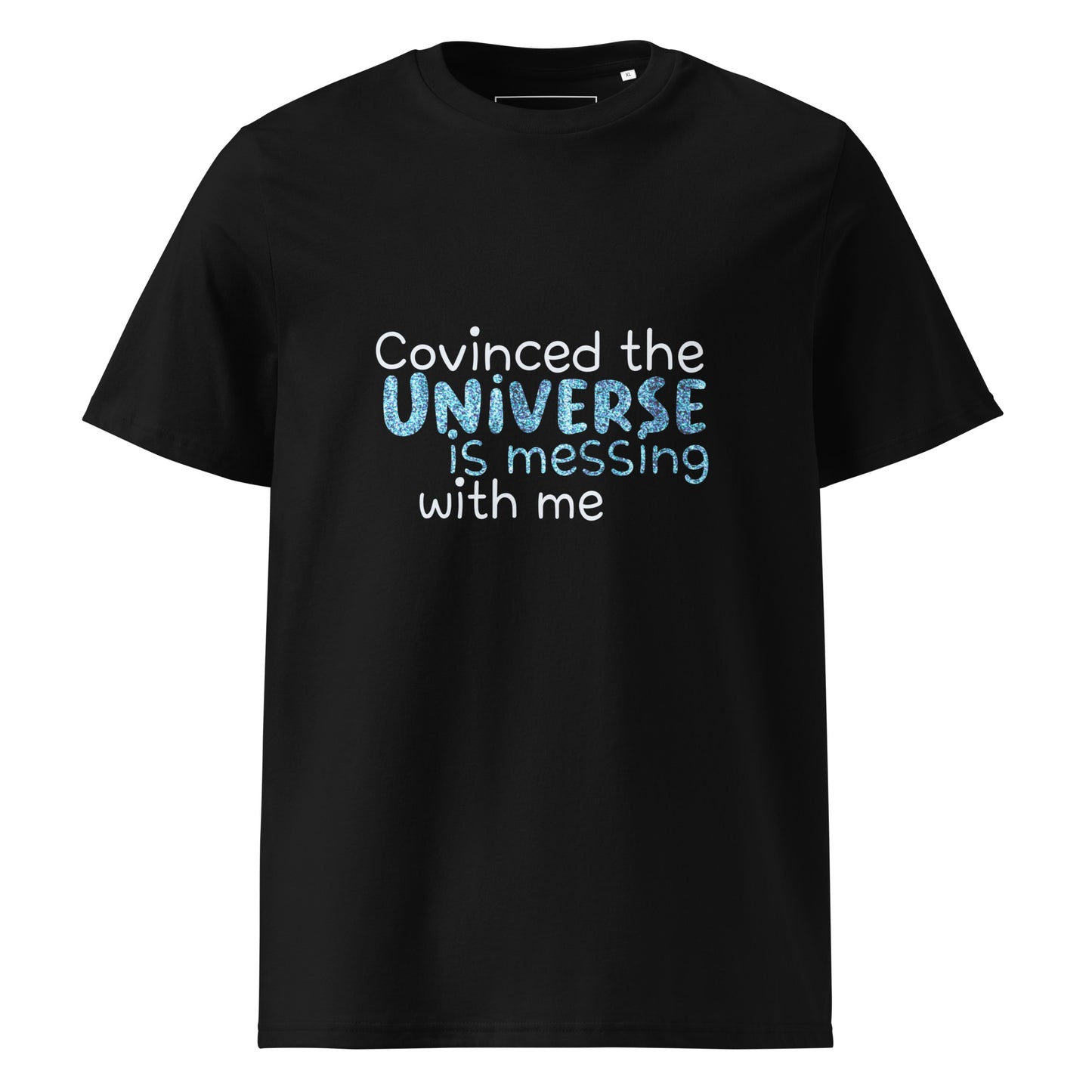 Convinced the Universe - Unisex Organic Cotton T-shirt