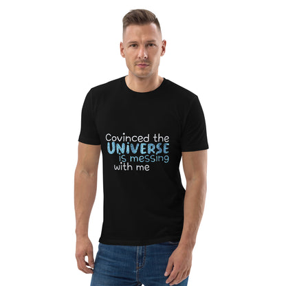 Convinced the Universe - Unisex Organic Cotton T-shirt