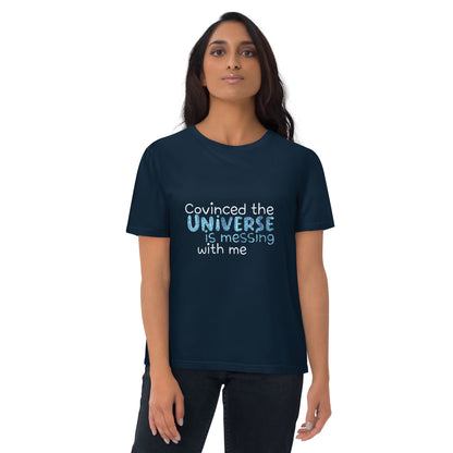 Convinced the Universe - Unisex Organic Cotton T-shirt