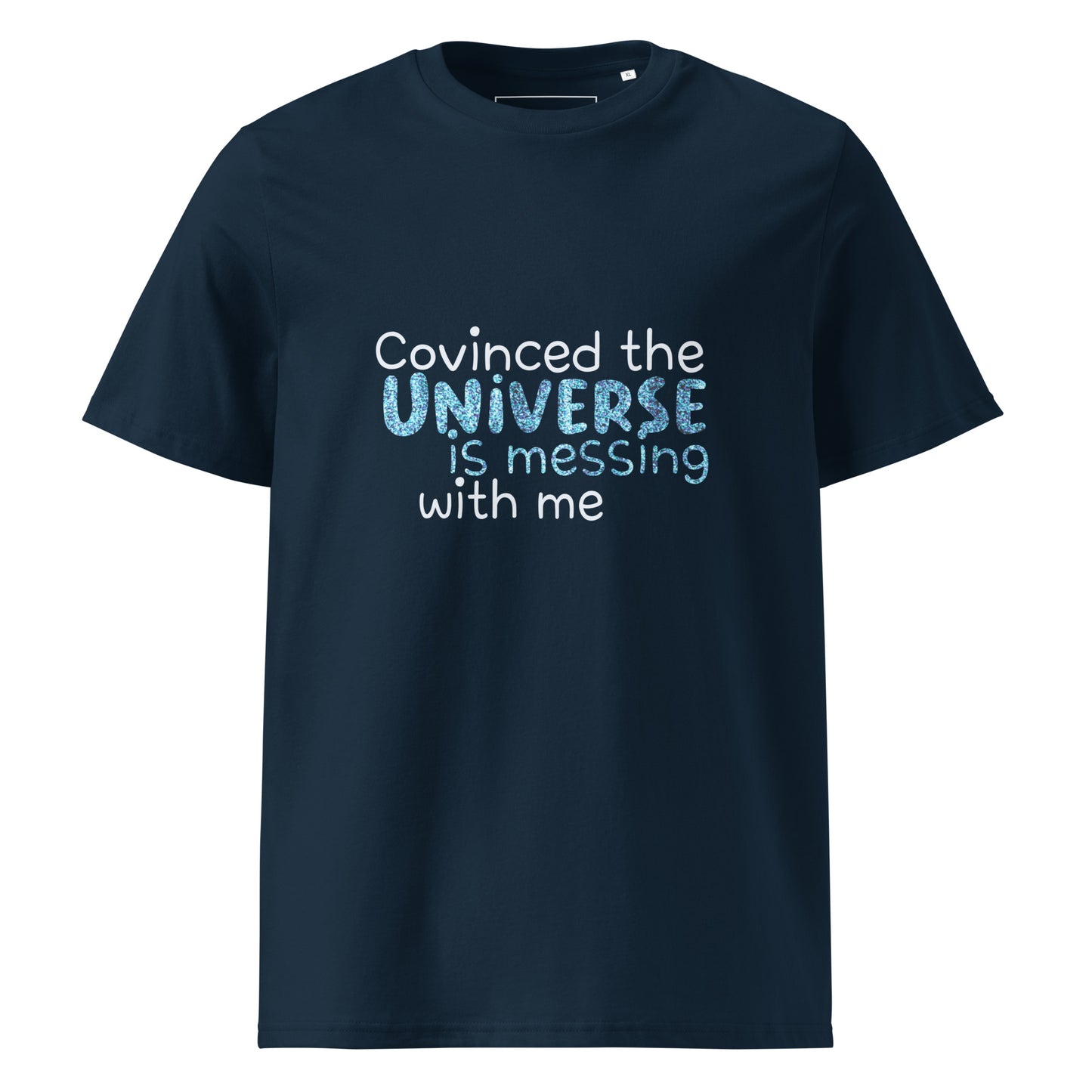 Convinced the Universe - Unisex Organic Cotton T-shirt