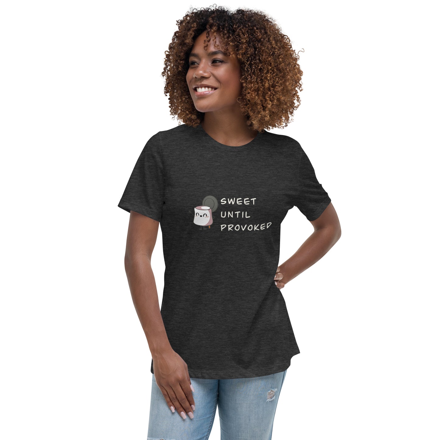 Sweet Until Provoked - Women's Relaxed T-Shirt