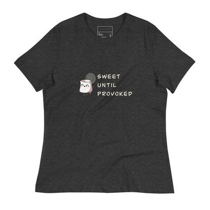 Sweet Until Provoked - Women's Relaxed T-Shirt