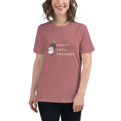 Sweet Until Provoked - Women's Relaxed T-Shirt
